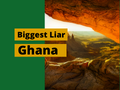Biggest Liar in Ghana